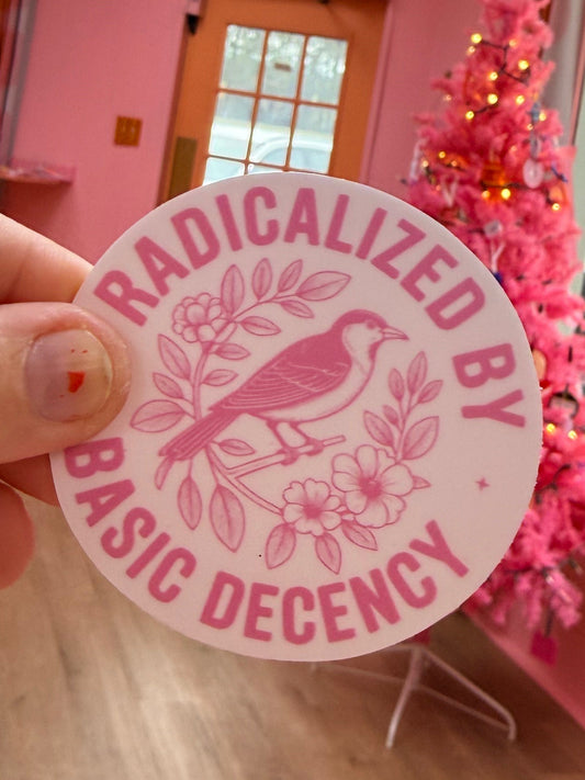 “Radicalized by Basic Decency” Sticker